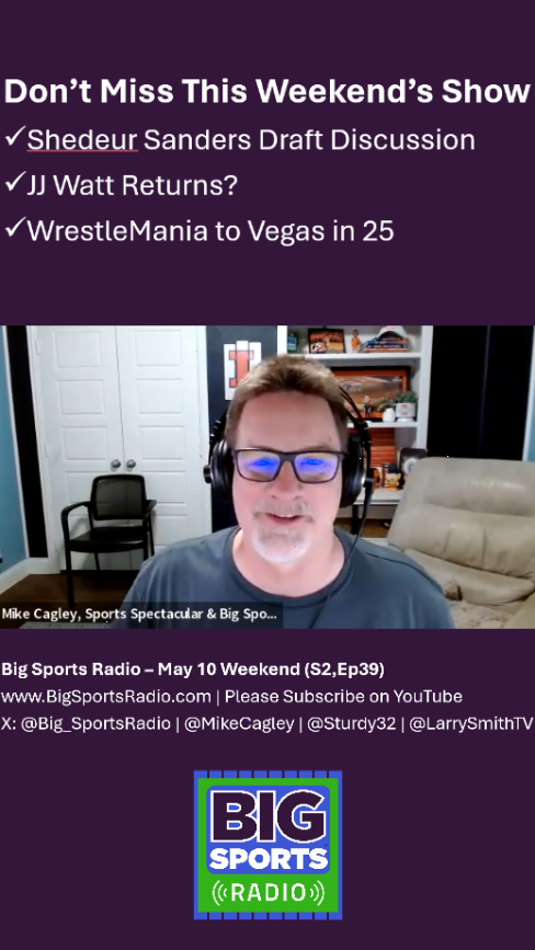 Big Sports Radio - May 10 Weekend Preview - Sanders, Watt & WrestleMania - YouTube Edition
