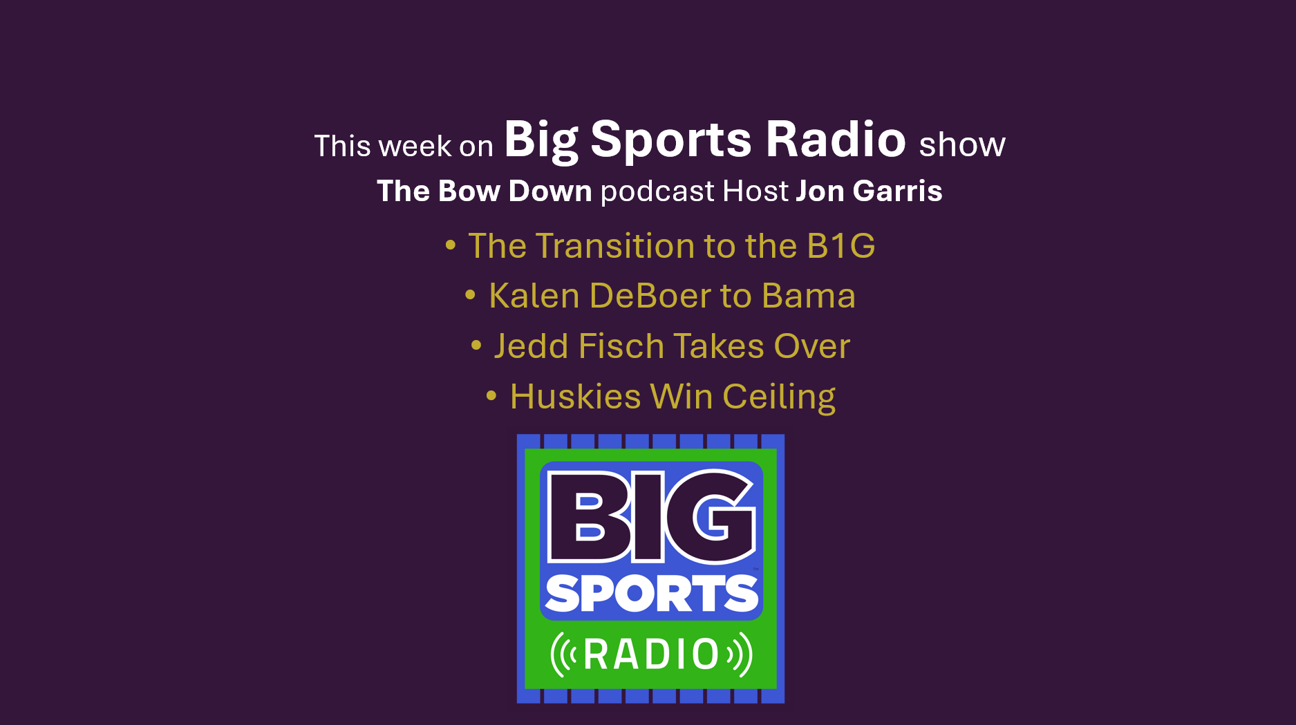 Washington Huskies Football Preview with Jon Garris of the Bow Down Podcast - Big Sports Radio S3 Ep1