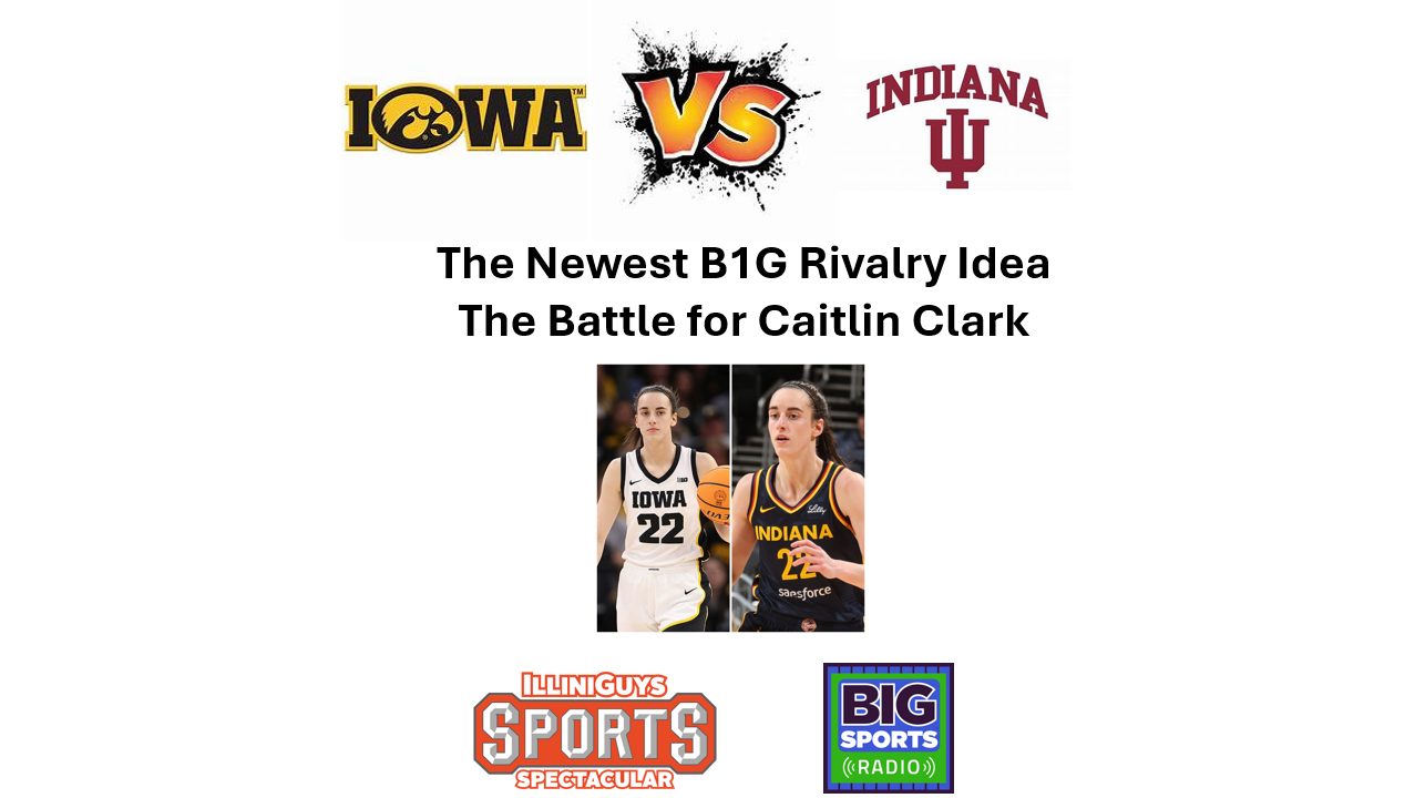 Iowa vs Indiana - The Newest B1G Rivalry - for The Caitlin Clark Trophy - Big Sports Radio Weekend of Sept 20